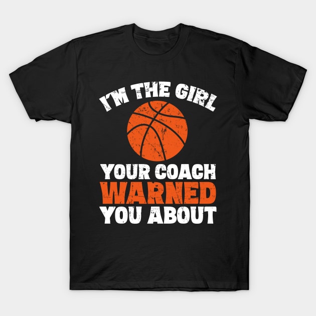 I'm the girl your coach warned you about T-Shirt by captainmood